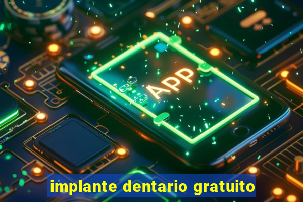 implante dentario gratuito